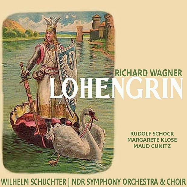 Обложка альбома «Wagner: Lohengrin» — Rudolf Schock, Margarete Klose, Maud Cunitz, NDR Elbphilharmonie Orchester & Wilhelm Schüchter