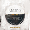 Matins : Vespers - Parachute Band