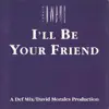 I'll Be Your Friend (Original Def Mix)