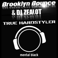 True Hardstyler (Remixes) - Brooklyn Bounce & DJ Zealot
