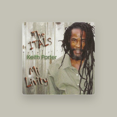 Listen to The Itals Keith Porter, watch music videos, read bio, see tour dates & more!