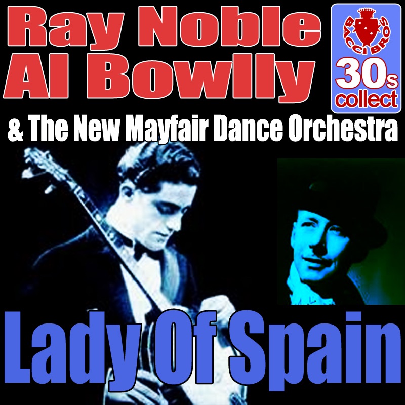 Обложка альбома «Lady of Spain (Digitally Remastered) - Single» — Ray Noble, The New Mayfair Dance Orchestra & Al Bowlly