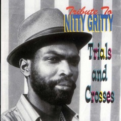 Tribute to Nitty Gritty: Trial and Crosses