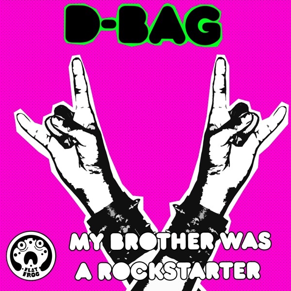 Обложка альбома «My Brother Was A Rockstarter» — D-Bag