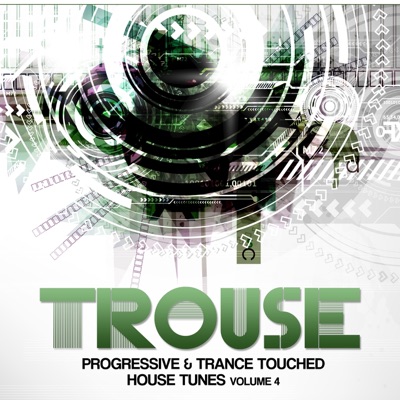 Trouse!, Vol. 4 (Progressive & Trance Touched House Tunes)