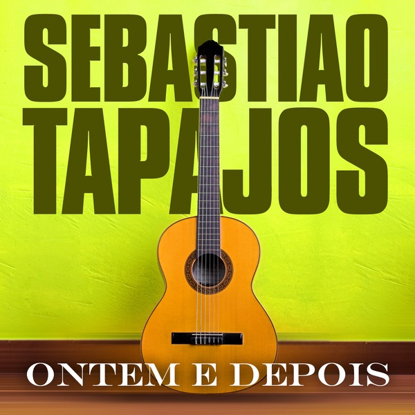 Обложка альбома «Ontem e Depois» — Sebastião Tapajós
