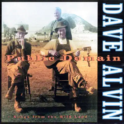 Public Domain: Songs From The Wild Land - Dave Alvin