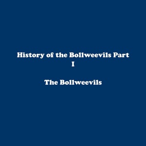 History of the Bollweevils, Pt. 1