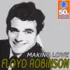 Floyd Robinson - Making Love (Digitally Remastered)