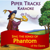 Sing the Songs of "Phantom of the Opera" (Karaoke) - Piper Tracks