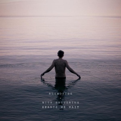 With Shivering Hearts We Wait - Blindside