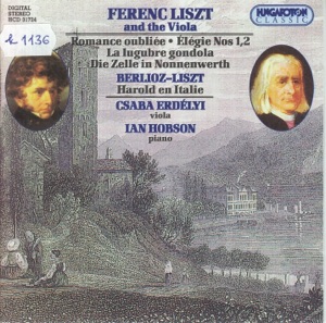 Ferenc Liszt and the Viola - Romance oubliée - Elégie Nos 1 and 2 - La lugubre gondola - Die Zelle in Nonnenverth - BERLIOZ - Harold en Italie