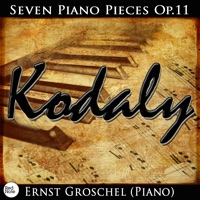 Kodaly: Seven Pieces for Piano Op.11 - Ernst Gröschel