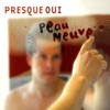 Presque oui  Peau neuve