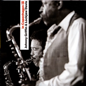 In Copenhagen - Johnny Griffin & Eddie Lockjaw Davis