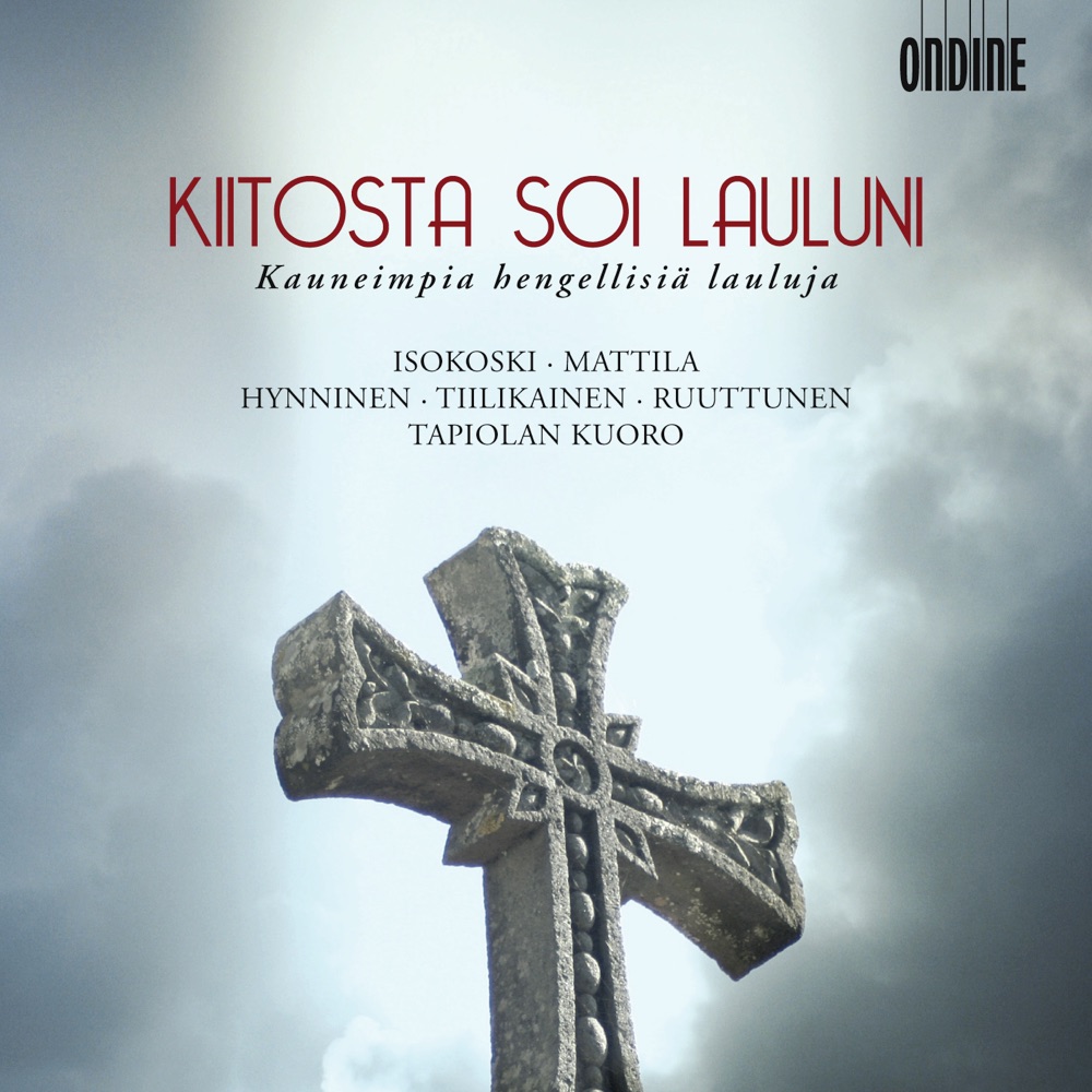 Обложка альбома «Kiitosta Soi Lauluni» — Tapiola Choir, Kari Ala-Pöllänen, Sinikka Kontio, Matti Kontio, Matti Vainio, Sauli Tiilikainen, Kari Jerkku, Soile Isokoski, John Storgårds, Helsinki Philharmonic Orchestra, Jorma Hynninen, Laura Ainali, Esa Ruuttunen, Karita Mattila, Turku Philharmonic Orchestra, Pertti Pekkanen & Ilkka Paananen