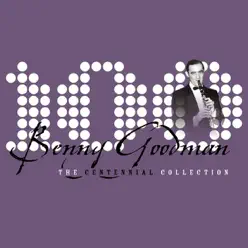 The Centennial Collection - Benny Goodman