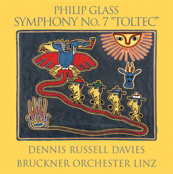 Philip Glass: Symphony No. 7 "Toltec"