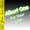 Albert One - For Your Love