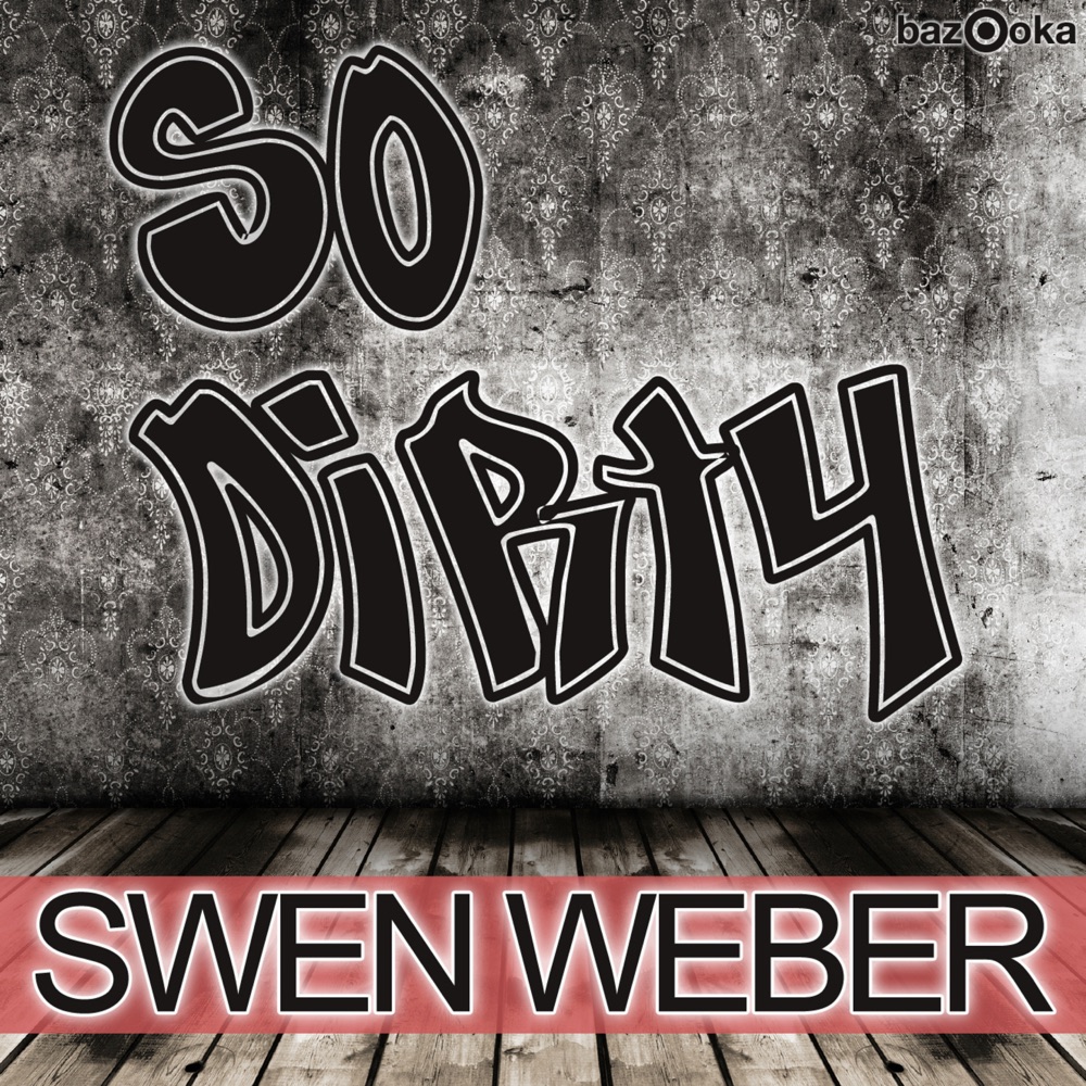 Обложка альбома «So Dirty (Original Mix) - Single» — Swen Weber