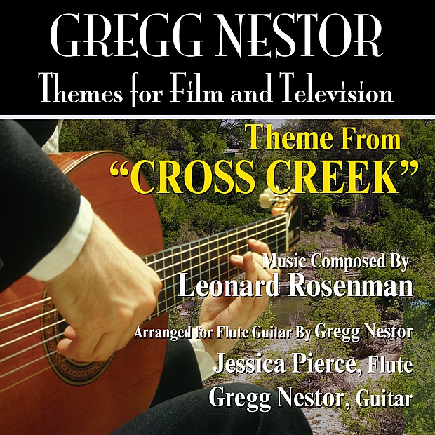 Обложка альбома «Cross Creek: Theme from the Motion PIcture for Flute and Guitar (Leonard Rosenman) - Single» — Gregg Nestor & Jessica Pierce
