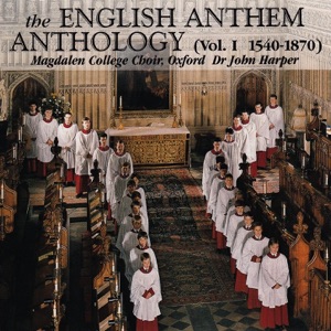 The English Anthem Anthology, Vol. I (1540–1870)
