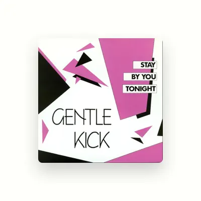 Listen to Gentle Kick, watch music videos, read bio, see tour dates & more!