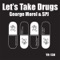 Let's Take Drugs (Cedric Gervais Remix) - George Morel & SPJ lyrics