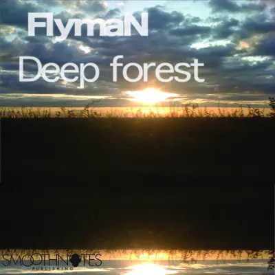 Ascolta 'Deep Forest - Single' di Flyman