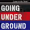 GOING UNDER GROUND - Listen to the Stereo!!
