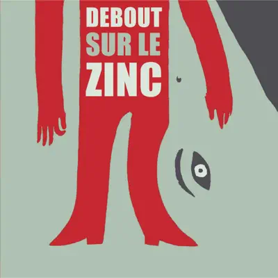 Debout sur le Zinc - Debout Sur Le Zinc Debout sur le Zinc - Debout Sur Le Zinc