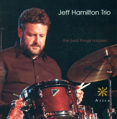 JEFF HAMILTON TRIO: Best Things Happen (The)