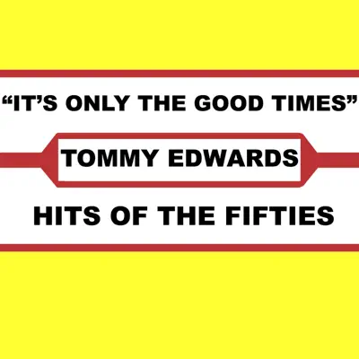 It's Only the Good Times - Tommy Edwards