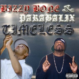 Timeless Bizzy Bone & Parabalix