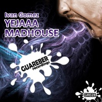 Yejaaa / Madhouse - EP - Single - Ivan Gomez