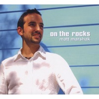 Matt Marshak - On the Rocks