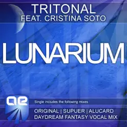 Lunarium (feat. Cristina Soto) - Tritonal Lunarium (feat. Cristina Soto) - Tritonal