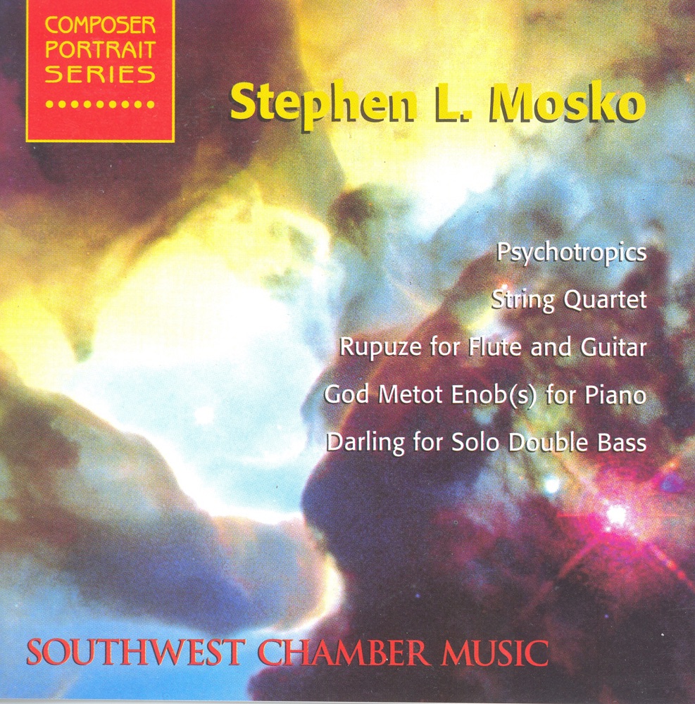 Обложка альбома «Mosko: Rupuze, String Quartet, Psychotropics, etc» — Stephen Mosko, Southwest Chamber Music, members, Dorothy Stone, Stuart Fox, Gayle Blankenburg & Tom Peters