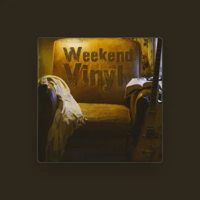Listen to Weekend Vinyl, watch music videos, read bio, see tour dates & more!