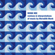 Monk Mix - Remixes & Interpretations of Music By Meredith Monk, Vol. 1 - Verschiedene Interpret:innen
