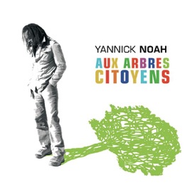Aux Arbres Citoyens Yannick Noah