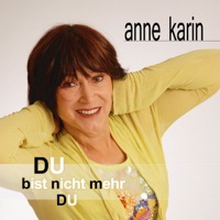 Anne Karin - Du bist nicht mehr du