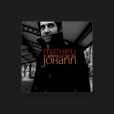Listen to Mathieu Johann, watch music videos, read bio, see tour dates & more!