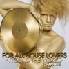 For All House Lovers - Around the World (Chapter 01)