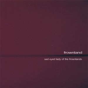 Sad-eyed Lady of the Frownlands
