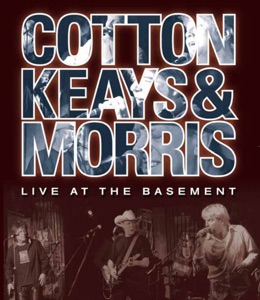 Cotton Keays & Morris: Live At the Basement