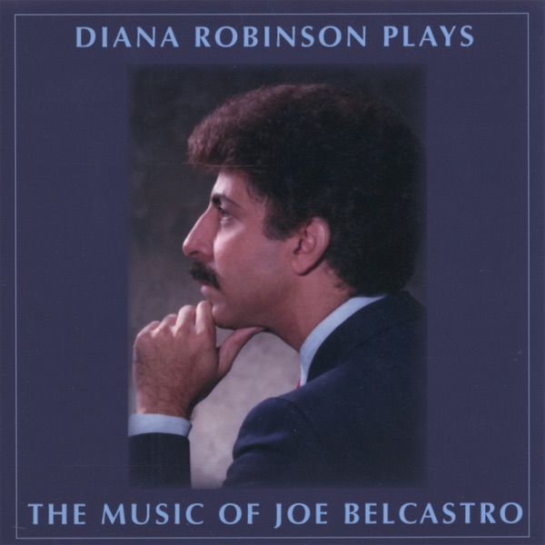 Diana Robinson Plays the Music of Joe Belcastro