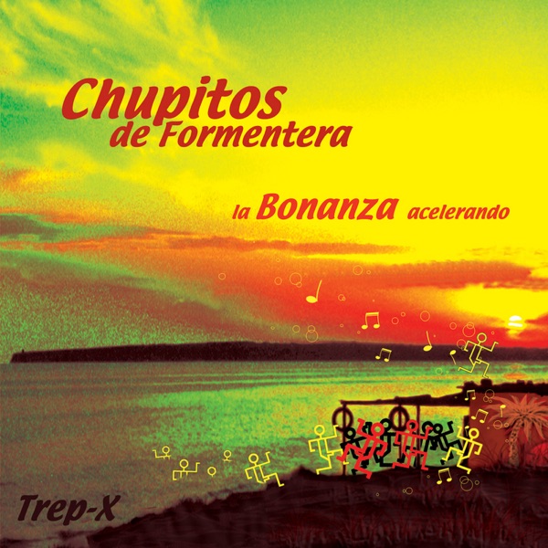 Chupitos de Formentera / La Bonanza Acelerando / Trep-X