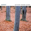 Autumn Never Leaves