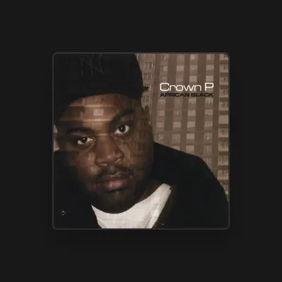Listen to Crown P, watch music videos, read bio, see tour dates & more!